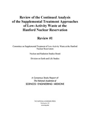 cover image of Review of the Continued Analysis of the Supplemental Treatment Approaches of Low-Activity Waste at the Hanford Nuclear Reservation